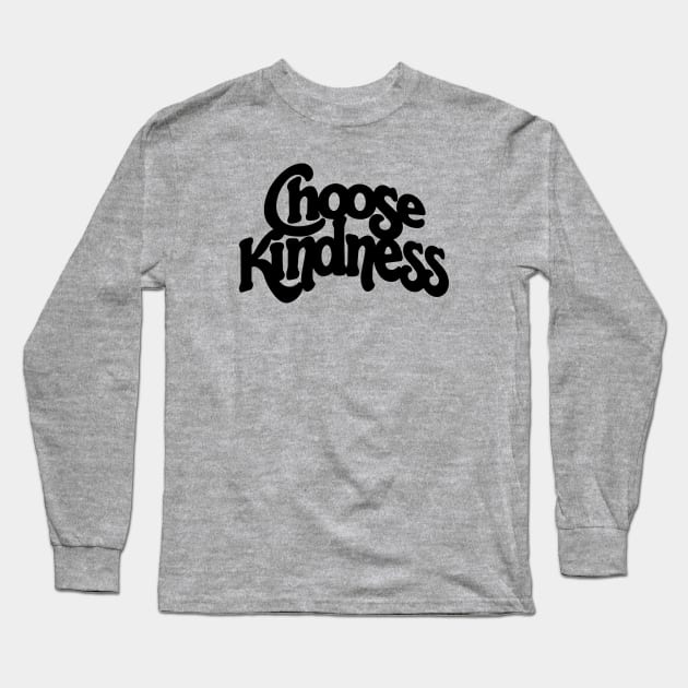 Choose Kindness Long Sleeve T-Shirt by Midnight Run Studio